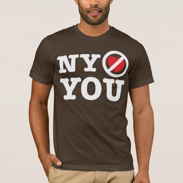new york doesn't love you i love ny parody T-Shirt (Front)