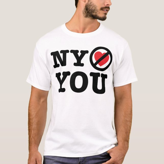 new york doesn't love you i love ny parody T-Shirt (Front)