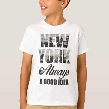 New York Is Always A Good Idea T-shirt by EST_Design at Zazzle