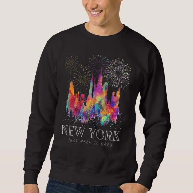 New York Just Here To Bang 4th July American Flag  Sweatshirt (Front)