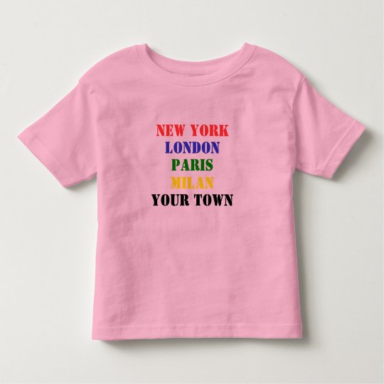 New York, London, Paris, Milan, Your town t-shirt