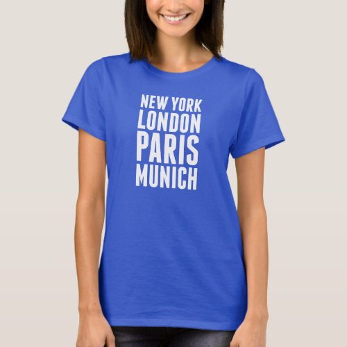 New York London Paris Munich _ White T_Shirt