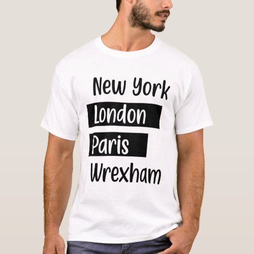 New York London Paris Wrexham _ Wales Football Gif T_Shirt