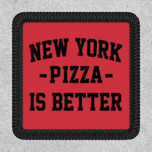 New York Pizza is Better- Best Pizza Patch