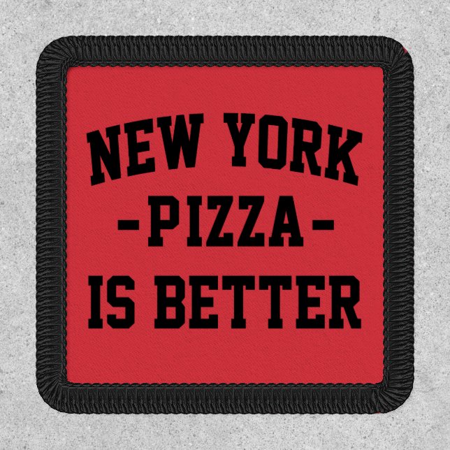 New York Pizza is Better- Best Pizza Patch (Front)
