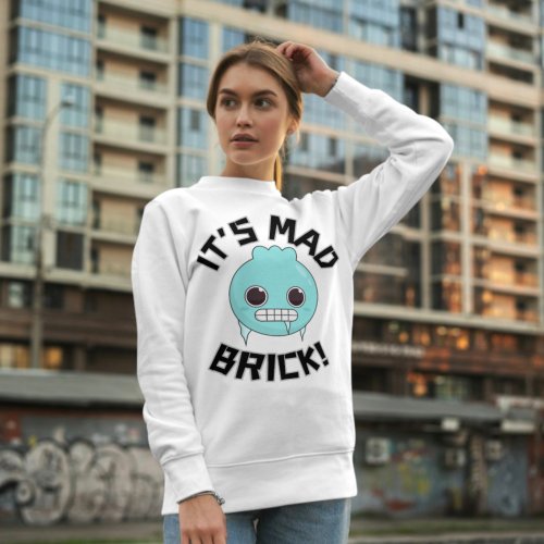 New York Slang  Itâs Mad Brick Humor T_Shirt Sweatshirt