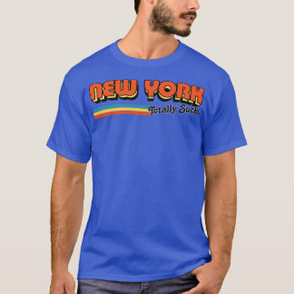 New York Totally Sucks Humorous Retro Typography D T-Shirt