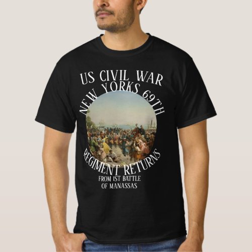 NEW YORKS 69th REGIMENT US CIVIL WAR RETURNS 1st T_Shirt