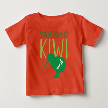 New Zealand Funny You Betchya I'm Kiwi Bird Baby T-shirt by The_Kiwi_Shop at Zazzle