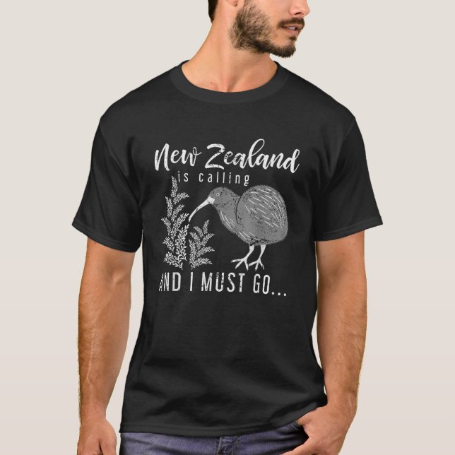 New Zealand Is Calling And I Must Go New Zealand  T-Shirt (Front)