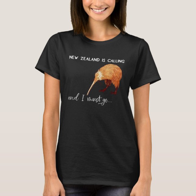 New Zealand is calling and I must go  New Zealand T-Shirt (Front)