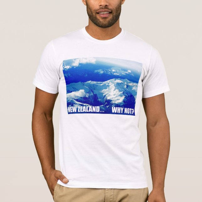 New Zealand... Why Not? T-Shirt (Front)