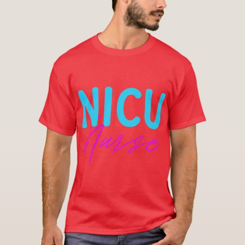 Newborn Intensive Care Unit Nurse NICU Nurse T_Shirt