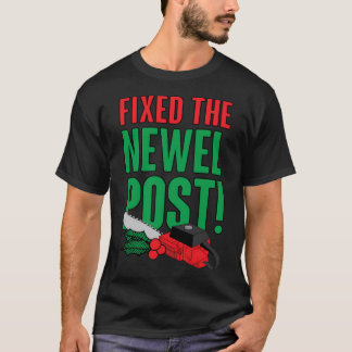 Newel Post Is Fixed T-Shirt