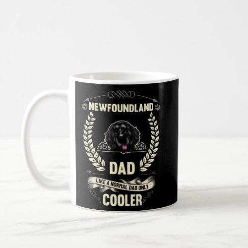 Newfoundland Dad Like A Normal Dad Only Cooler Dog Coffee Mug