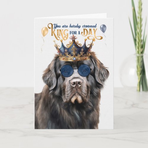 Newfoundland Dog King for a Day Funny Birthday Card