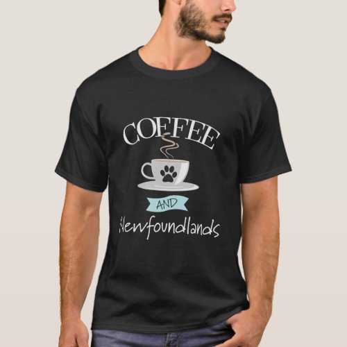 Newfoundland Dog Lover Funny Coffee And Newfoundla T_Shirt