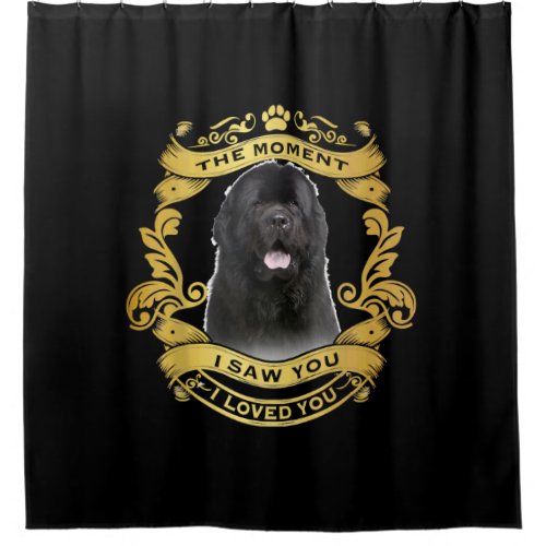 Newfoundland Dog  The Moment I Saw You I Love You Shower Curtain