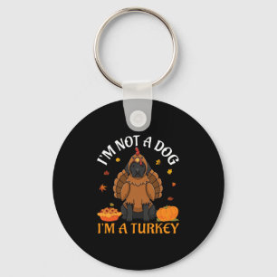Newfoundland I’m Not A Dog I’m A Turkey Thanksgivi Keychain