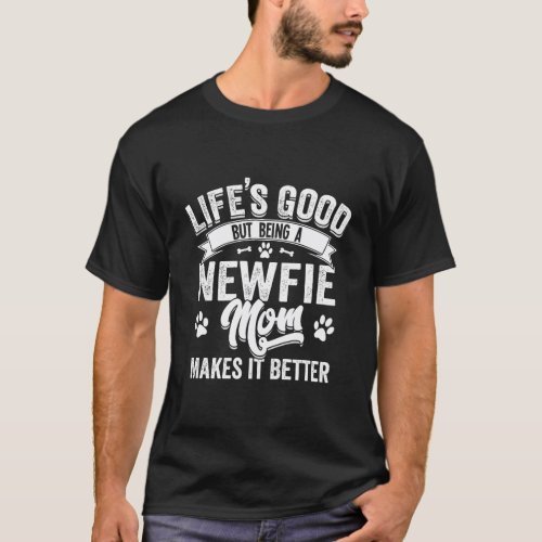 Newfoundland Mom Funny Saying Quote _ LifeS Good  T_Shirt