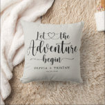 Newlyweds Wedding Keepsake  Throw Pillow<br><div class="desc">Simple script "let the adventure begin" quote with heart,  to customize with your names and wedding date. A modern trendy style for young newlyweds. Script quote and minimalist sans serif names.</div>