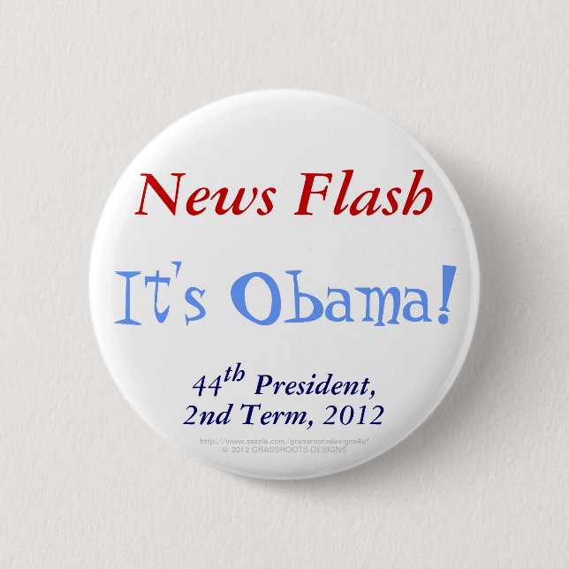 News Flash It's Obama 44th President 2nd Term 2012 Button (Front)