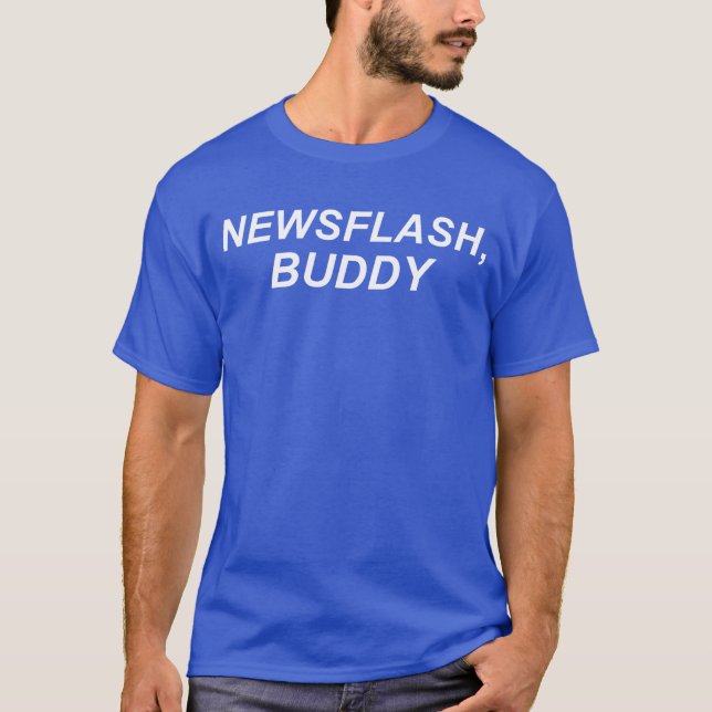 Newsflash, Buddy T-Shirt (Front)