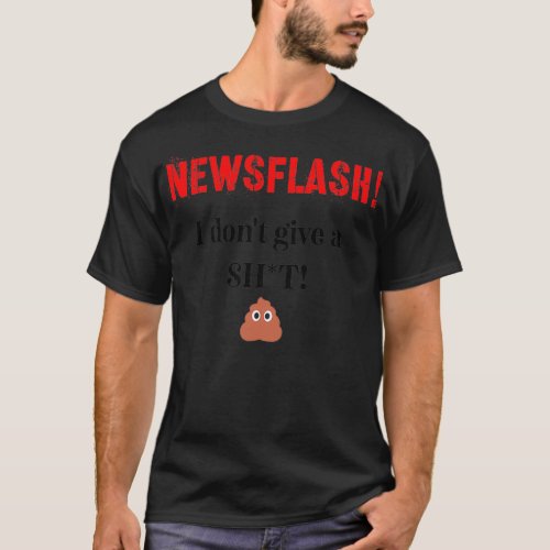 Newsflash I Donx27t Give a ht T_Shirt