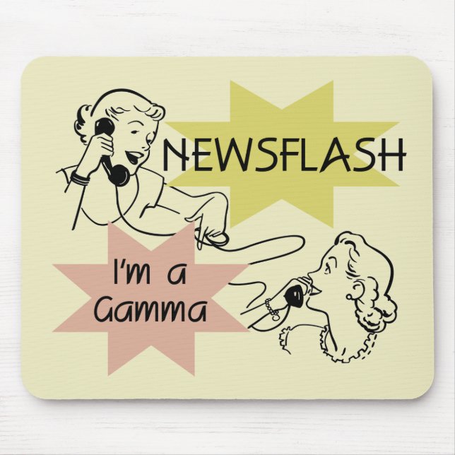 Newsflash I'm a Gamma Tshirts and Gifts Mouse Pad (Front)