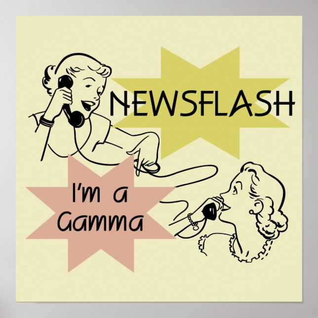 Newsflash I'm a Gamma Tshirts and Gifts Poster (Front)