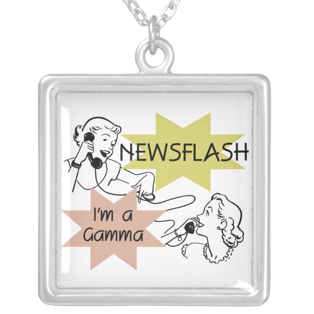 Newsflash I'm a Gamma Tshirts and Gifts Silver Plated Necklace (Front)
