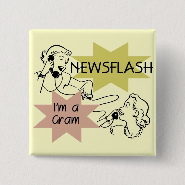 Newsflash I'm a Gram T-shirts and Gifts Pinback Button (Front)
