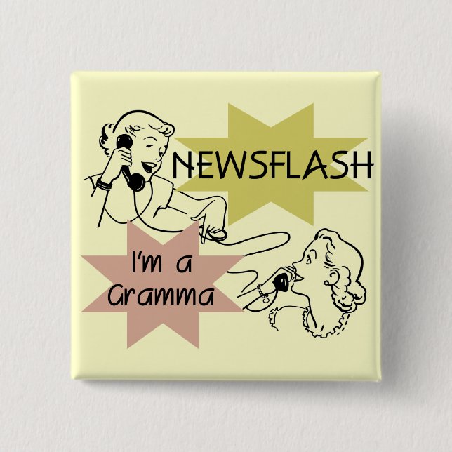 Newsflash I'm a Gramma T-shirts and Gifts Pinback Button (Front)