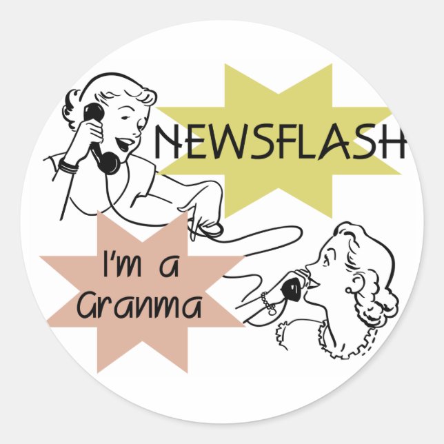 Newsflash I'm a Granma Tshirts and Gifts Classic Round Sticker (Front)