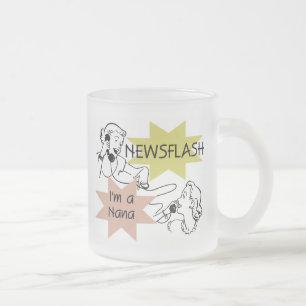 Newsflash I'm a Nana T-shirts and Gifts Frosted Glass Coffee Mug