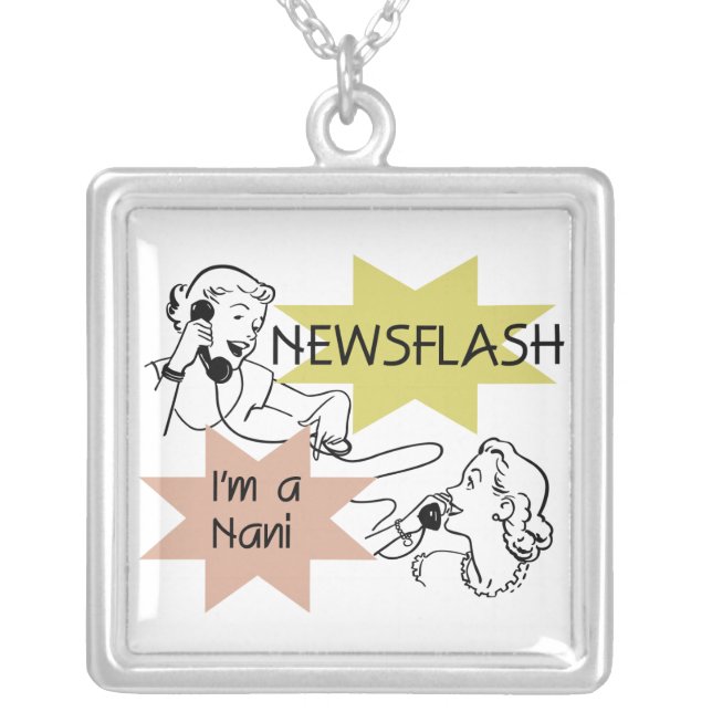 Newsflash I'm a Nani t-shirts and Gifts Silver Plated Necklace (Front)