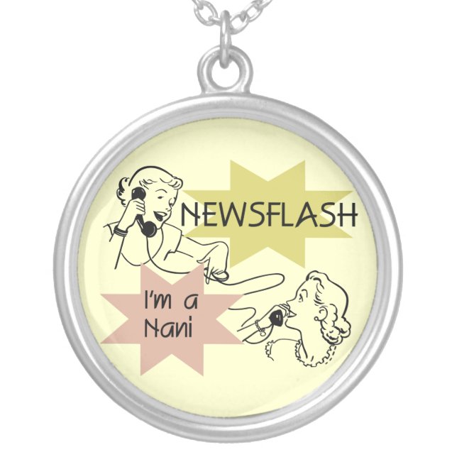 Newsflash I'm a Nani t-shirts and Gifts Silver Plated Necklace (Front)