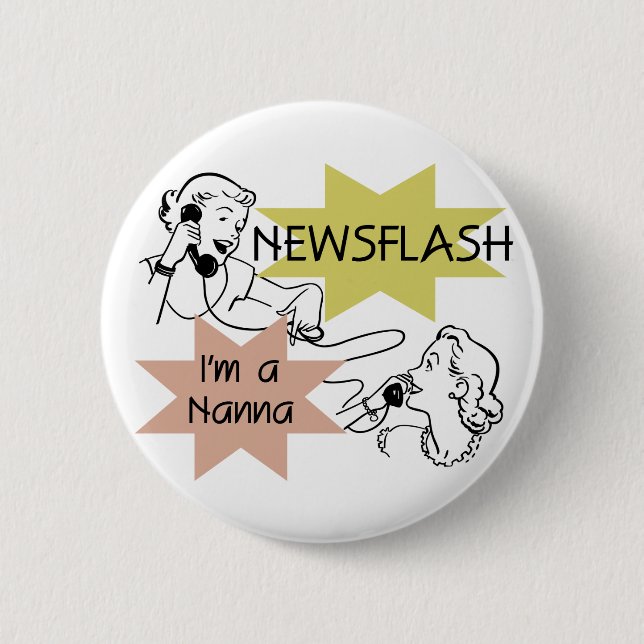Newsflash I'm a Nanna T-shirts and Gifts Button (Front)