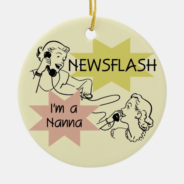 Newsflash I'm a Nanna T-shirts and Gifts Ceramic Ornament (Front)