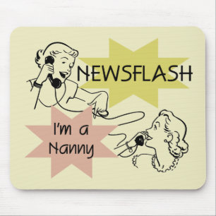Newsflash I'm a Nanny T-shirts and Gifts Mouse Pad