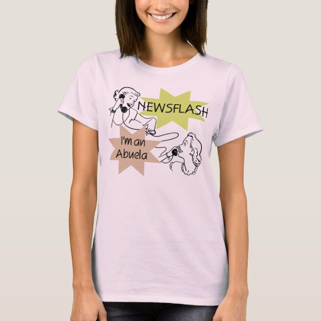 Newsflash I'm an Abuela T-shirts and Gifts (Front)