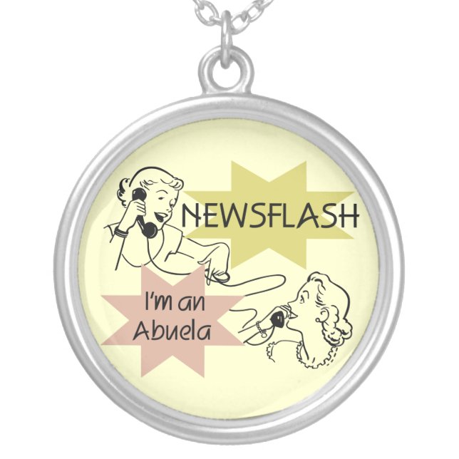 Newsflash I'm an Abuela T-shirts and Gifts Silver Plated Necklace (Front)