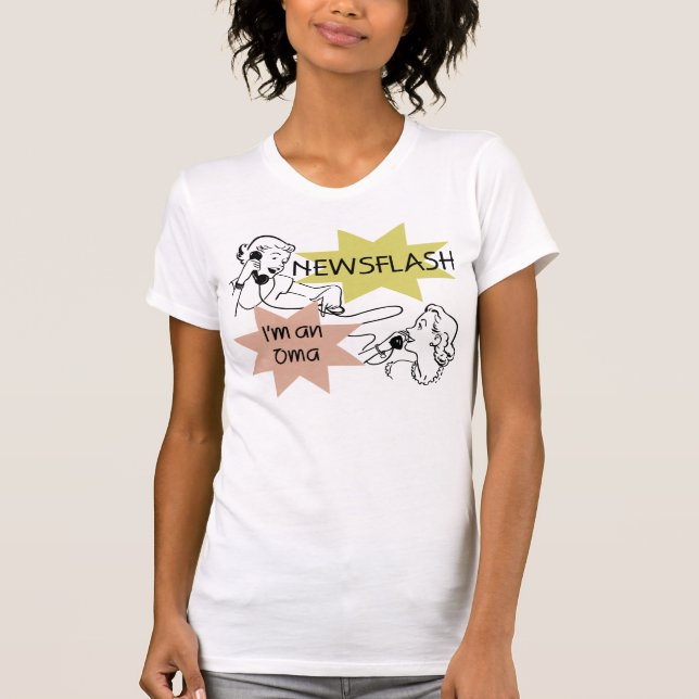 Newsflash I'm an Oma T-shirts and Gifts (Front)