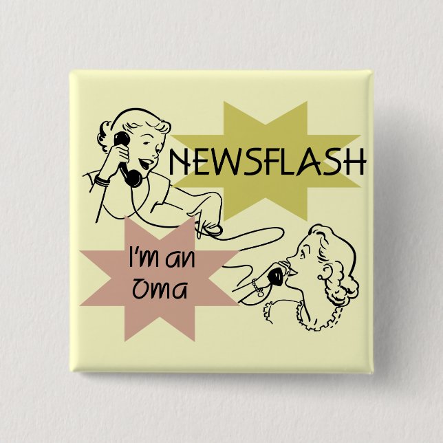 Newsflash I'm an Oma T-shirts and Gifts Button (Front)