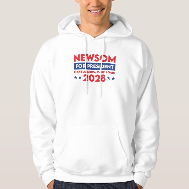 Newsom For President Make America Care Again 2028 Hoodie (Front)