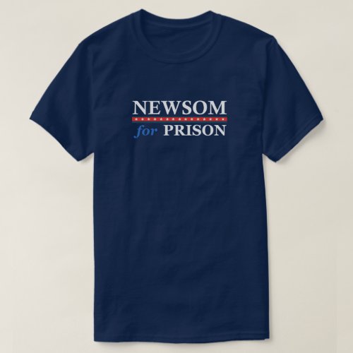 NEWSOM FOR PRISON T_Shirt