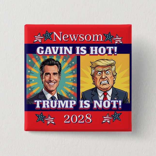 Newsom is Hot, Trump is Not | Funny Political Button (Front)
