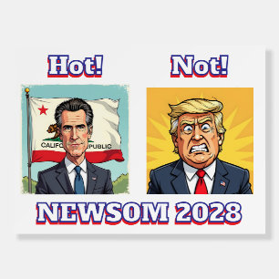 Newsom is Hot, Trump is Not Funny Political Foam Board