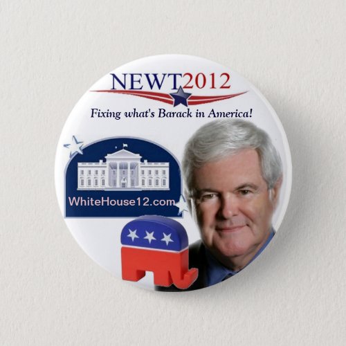 Newt 2012  Fixing Wgat is Barack in America Pinback Button