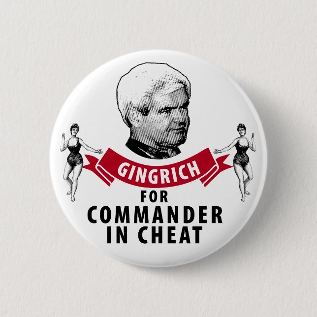 Newt Gingrich for Commander in Cheat Pinback Button (Front)